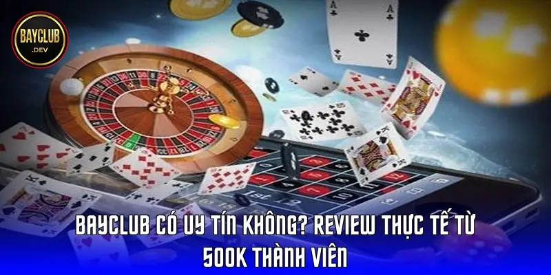 bayclub co uy tin khong 69ae8d673fb0f