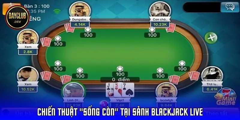 Chiến thuật "sống còn" tại sảnh Blackjack Live