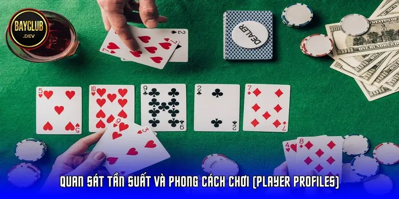 Quan sát tần suất và phong cách chơi (Player Profiles) Quan sát tần suất và phong cách chơi (Player Profiles)