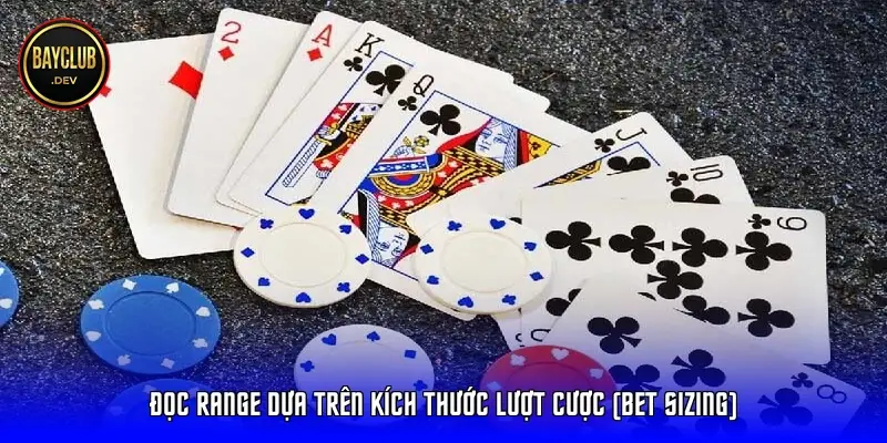Đọc Range dựa trên kích thước lượt cược (Bet Sizing) Đọc Range dựa trên kích thước lượt cược (Bet Sizing)