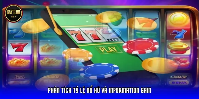 Phân tích tỷ lệ nổ hũ và Information Gain