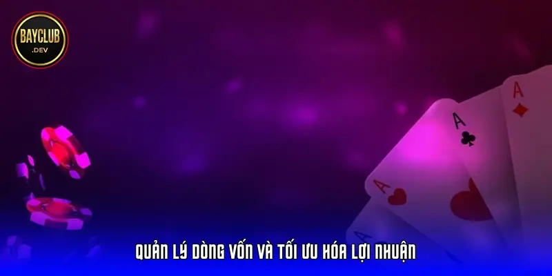 Quản lý dòng vốn và tối ưu hóa lợi nhuận