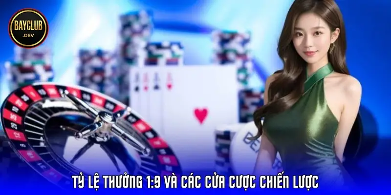 Tỷ lệ thưởng 1:9 và các cửa cược chiến lược