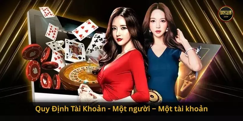 Quy Định Tài Khoản - Một người – Một tài khoản